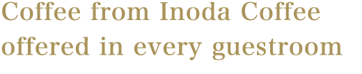 Coffee from Inoda Coffee offered in every guestroom